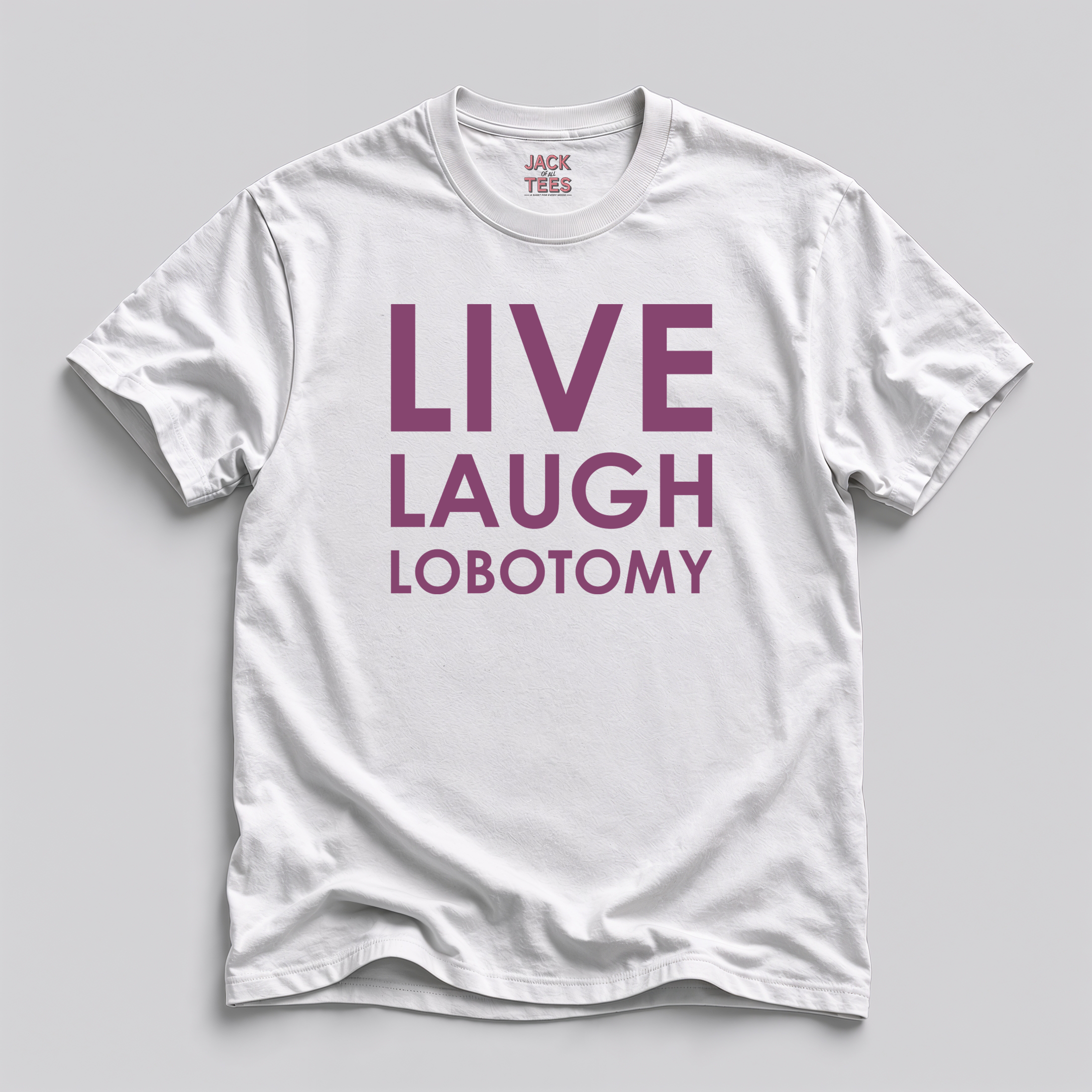 Live Laugh Lobotomy T-Shirt