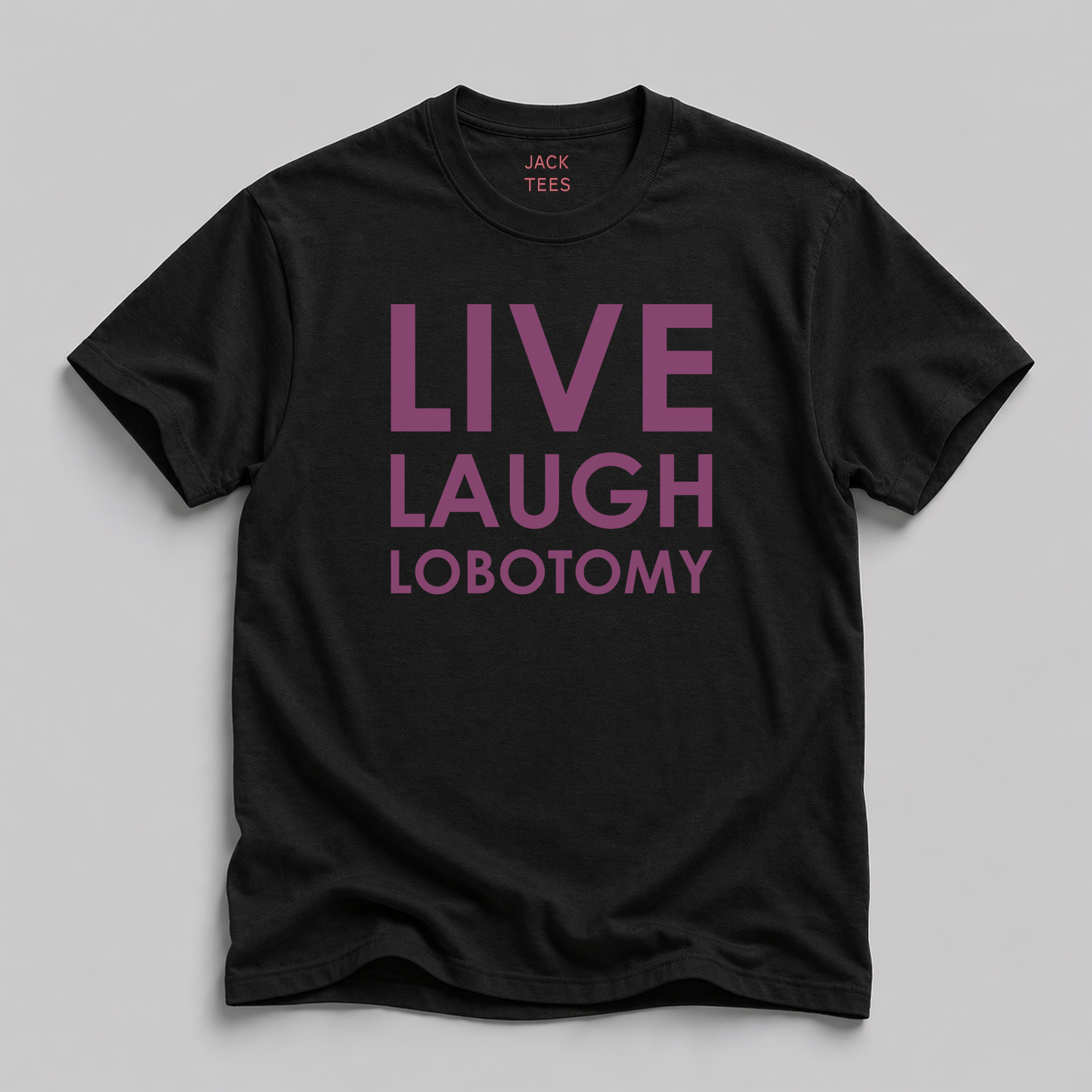 Live Laugh Lobotomy T-Shirt