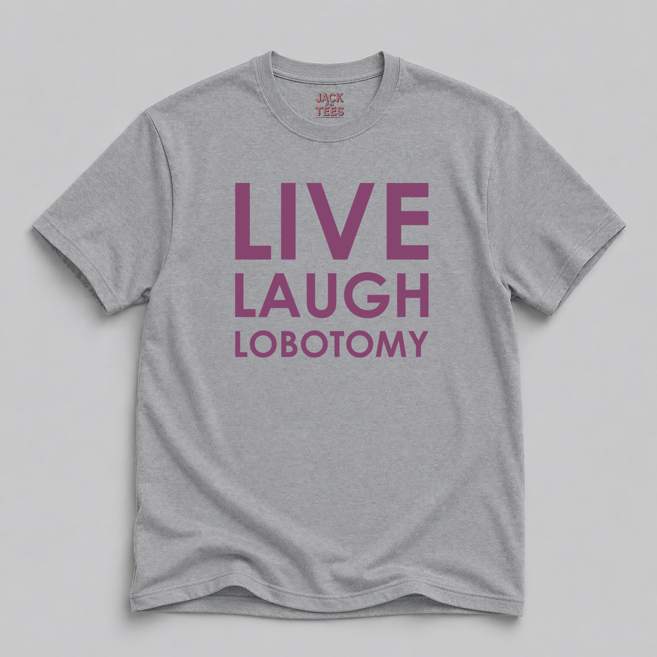 Live Laugh Lobotomy T-Shirt