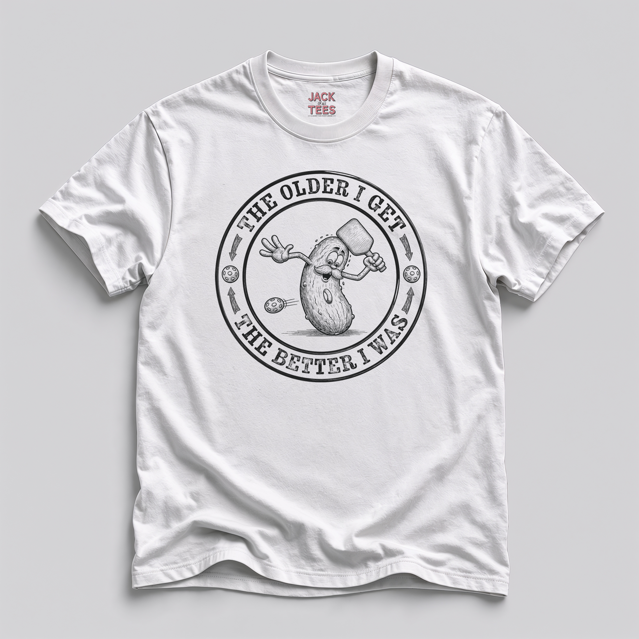 The Older I Get, The Better I Was Pickleball T-Shirt