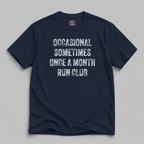 Occasional Sometimes Once A Month Run Club T-Shirt