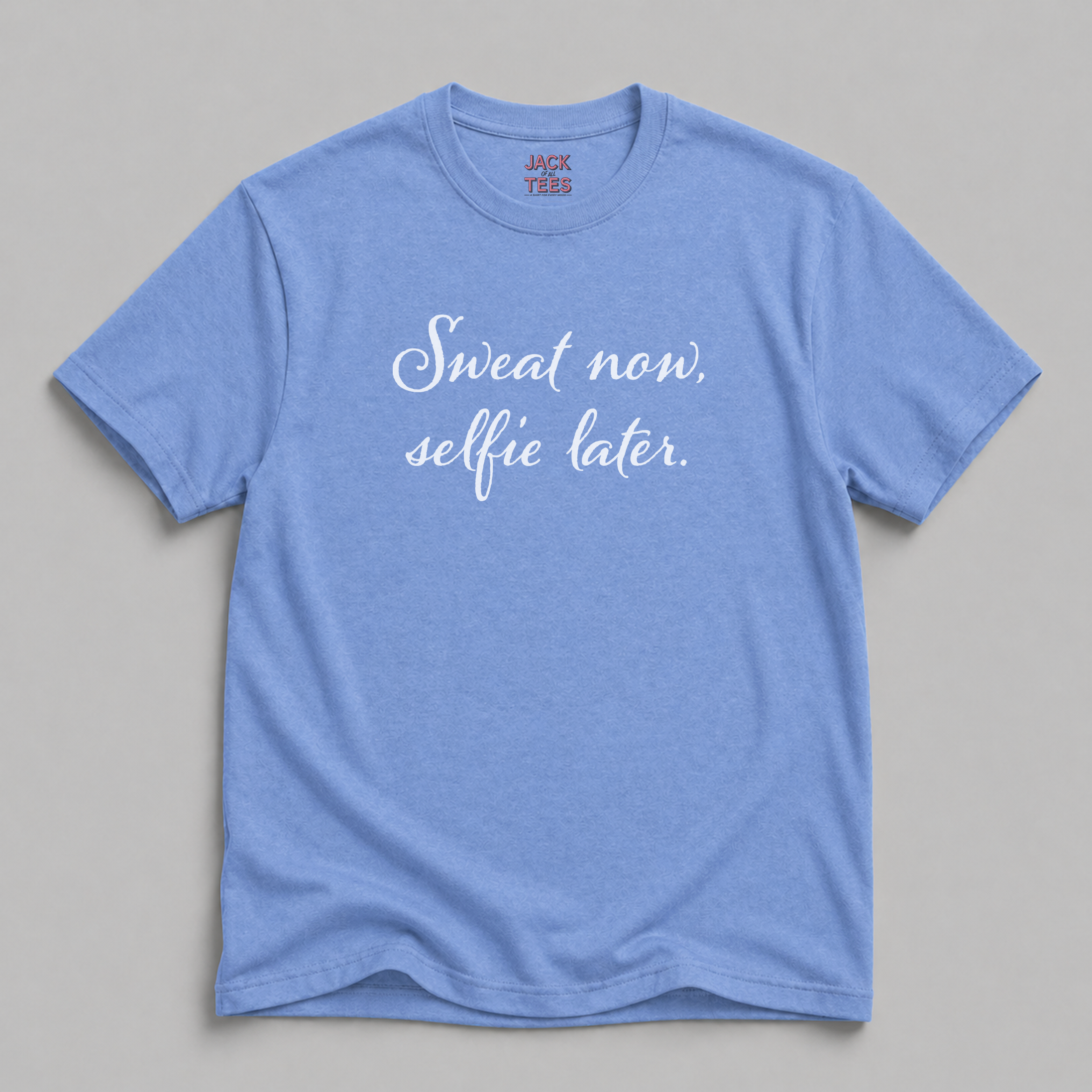 Sweat Now, Selfie Later T-Shirt