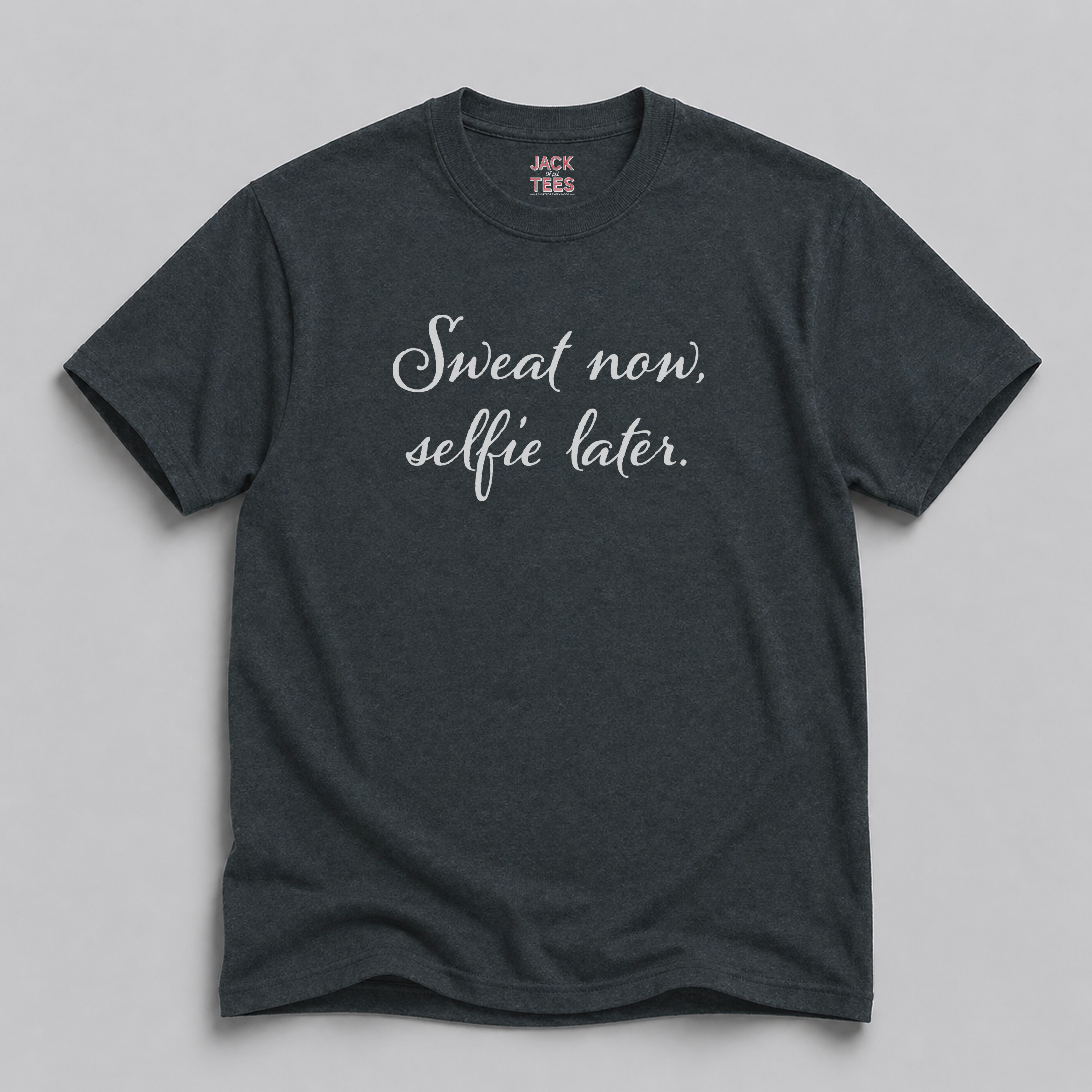 Sweat Now, Selfie Later T-Shirt