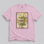 Sorry For What I Said On The Uphill T-Shirt