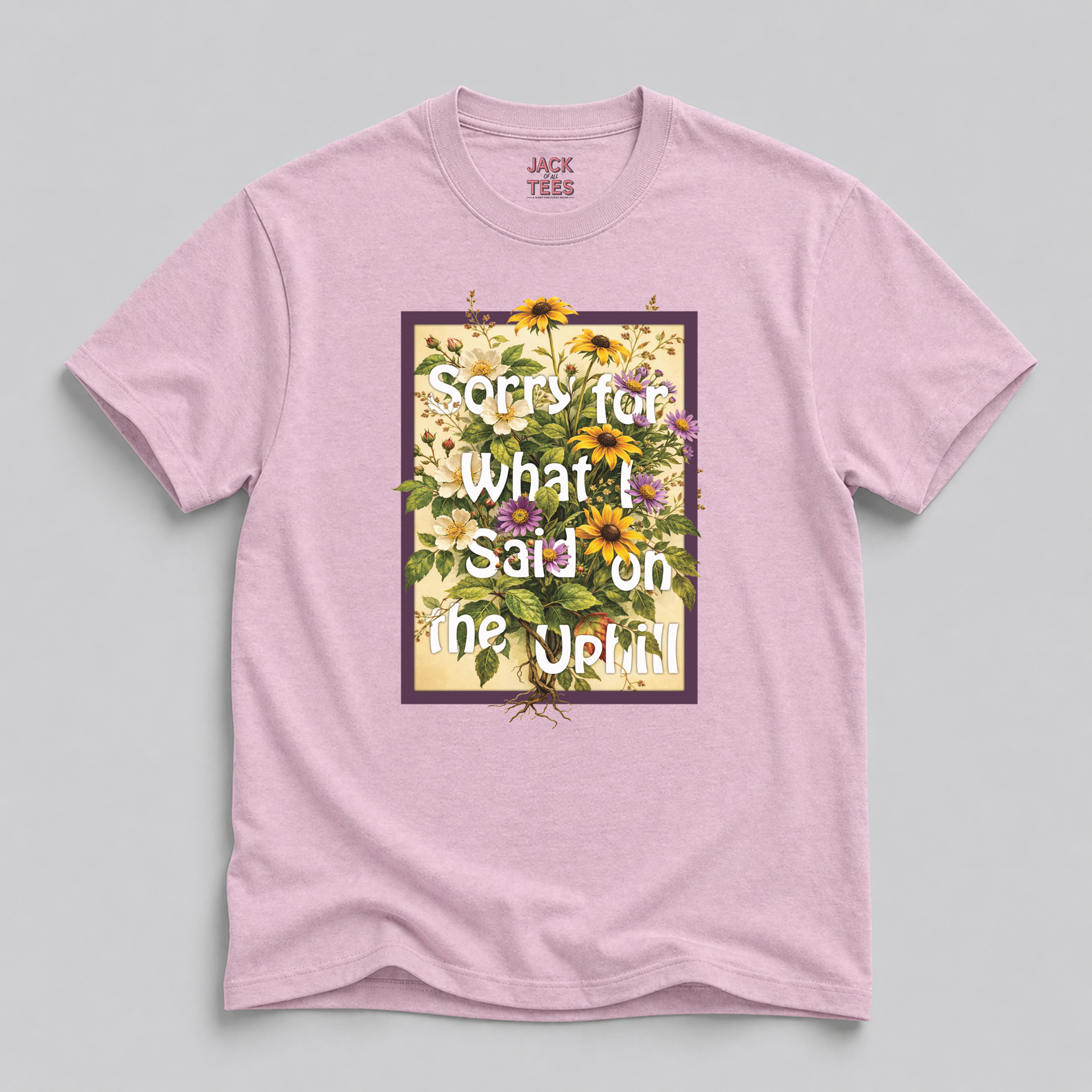 Sorry For What I Said On The Uphill T-Shirt
