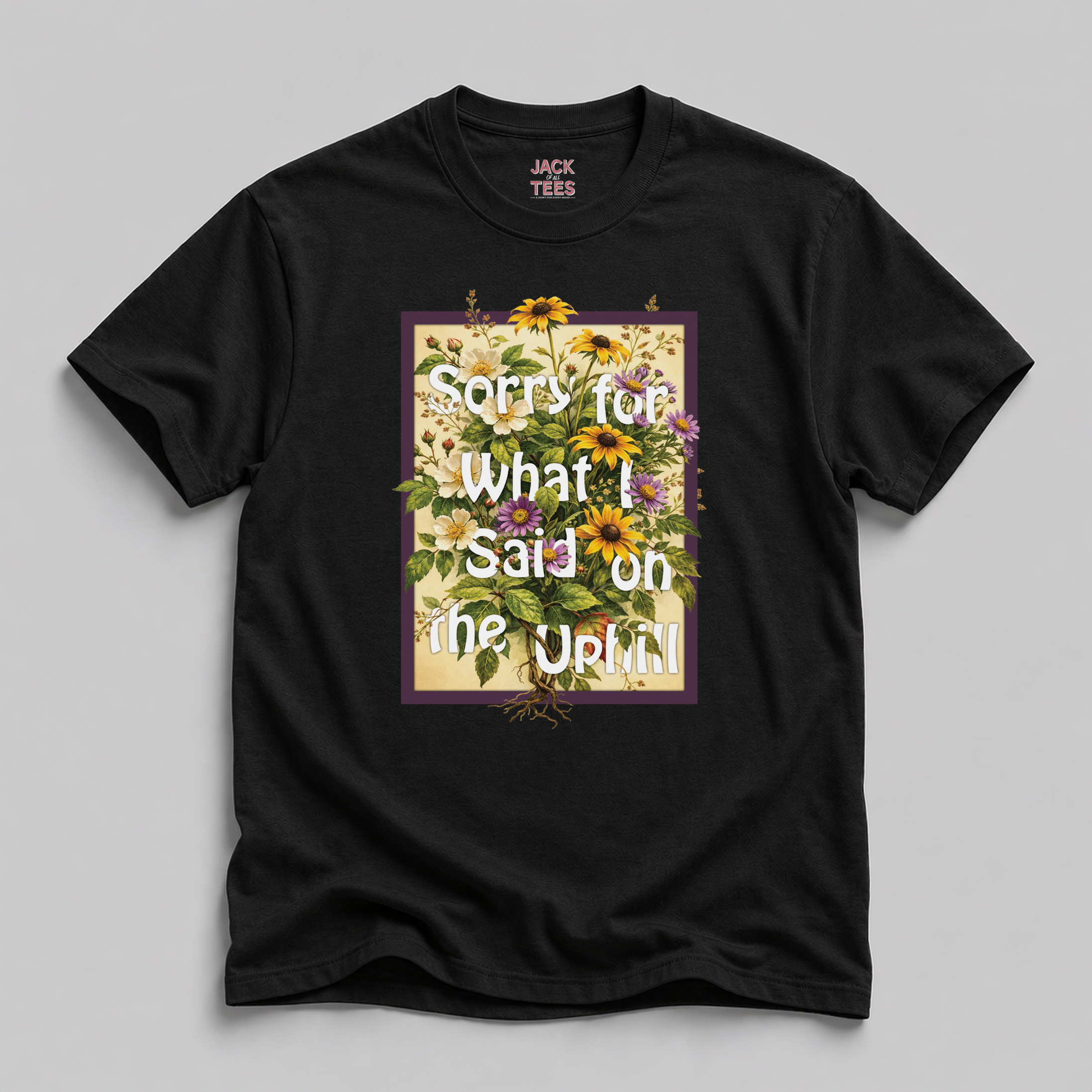 Sorry For What I Said On The Uphill T-Shirt