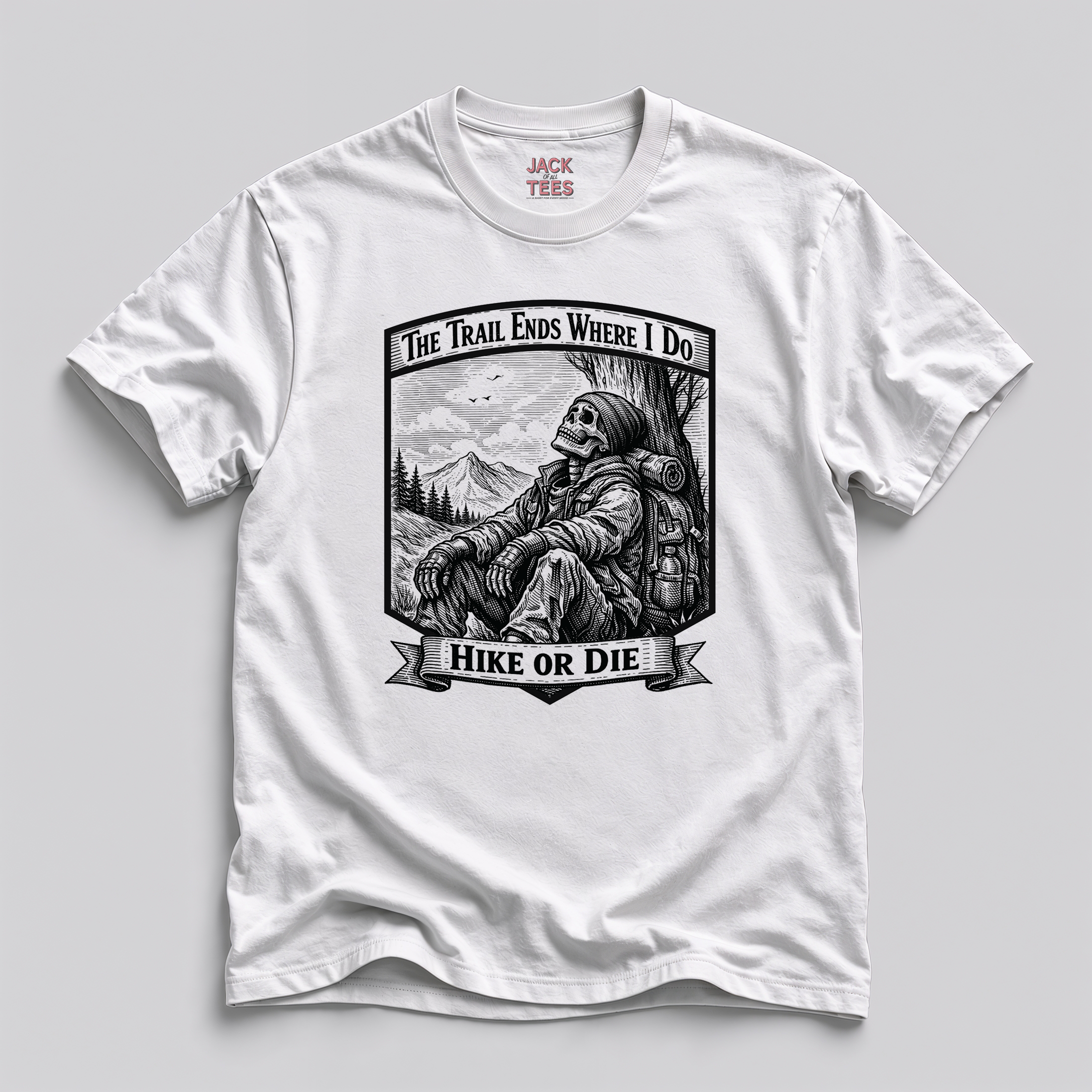 The Trail Ends Where I Do T-Shirt