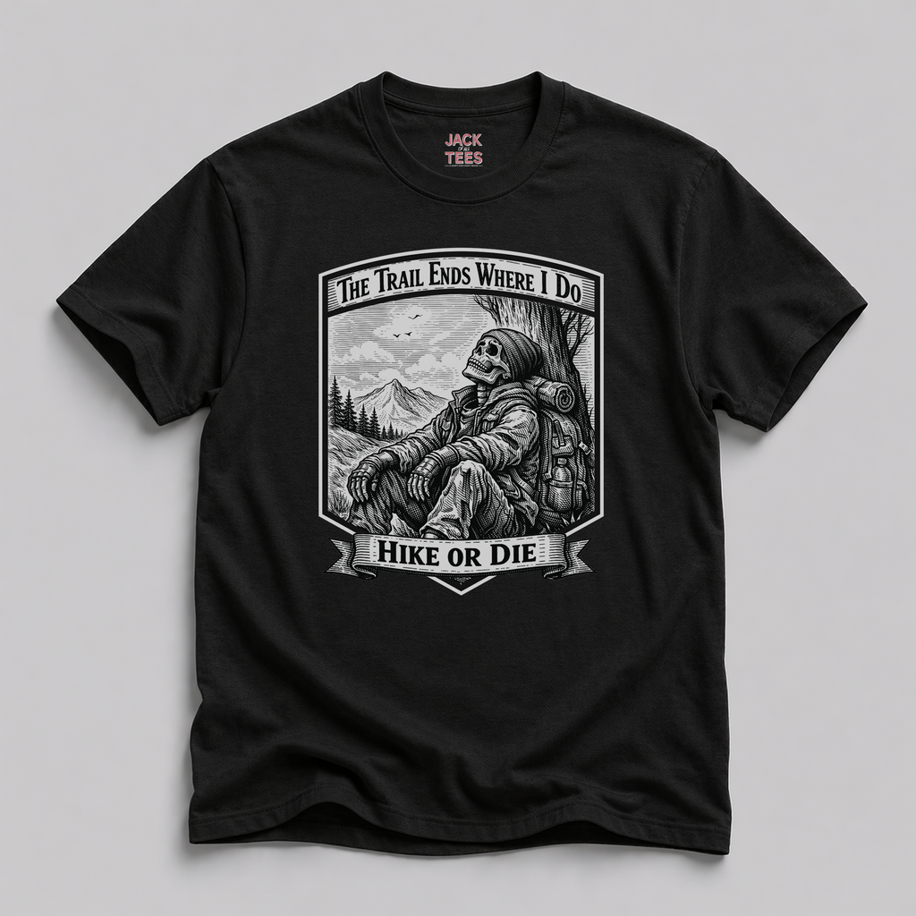 The Trail Ends Where I Do T-Shirt
