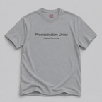 Procrastinators Unite! Maybe Tomorrow T-Shirt