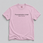 Procrastinators Unite! Maybe Tomorrow T-Shirt