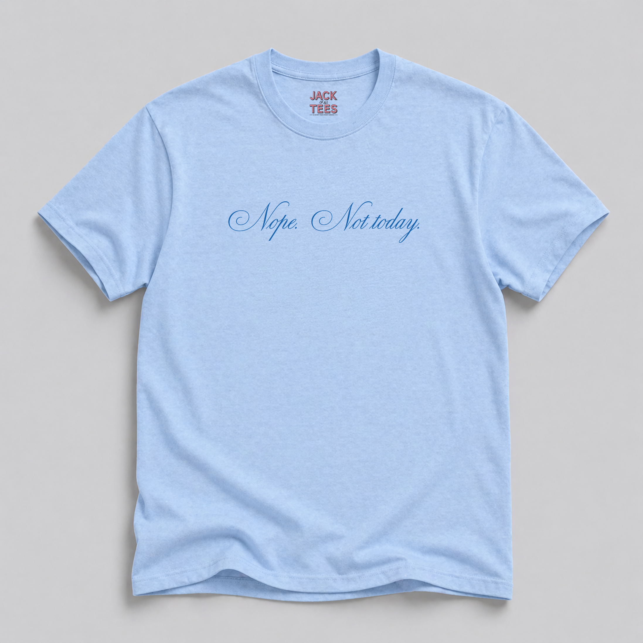 Nope, Not Today T-Shirt