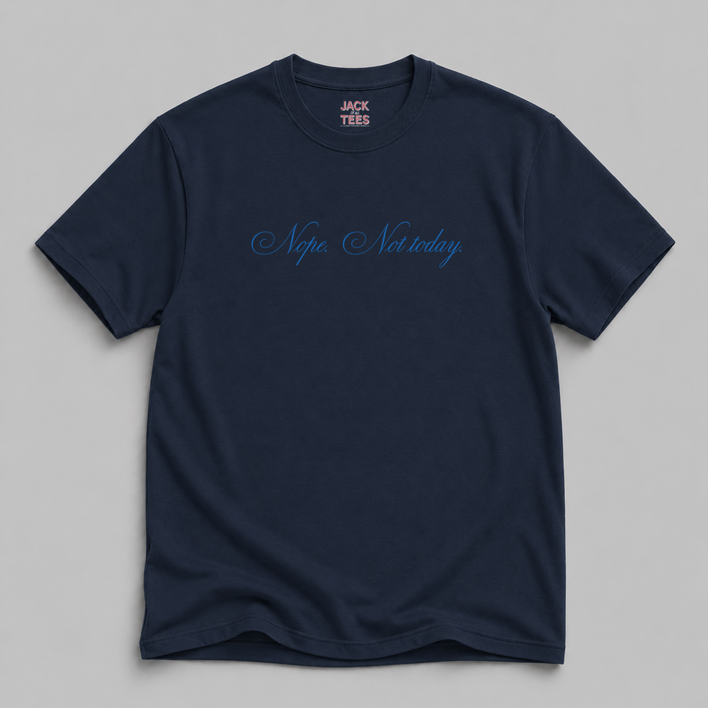 Nope, Not Today T-Shirt