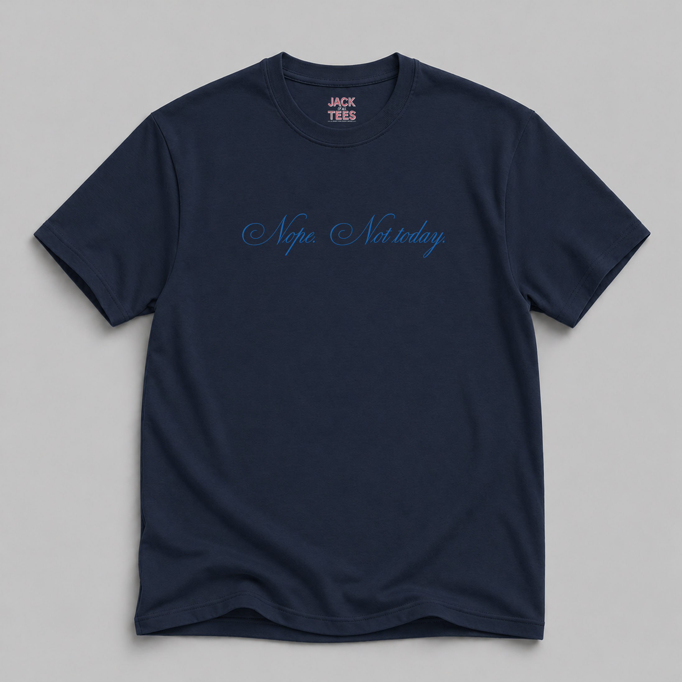 Nope, Not Today T-Shirt