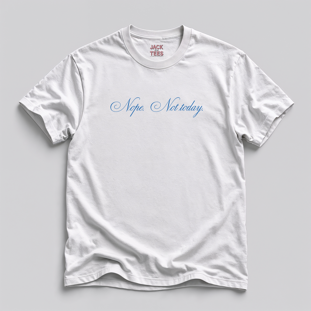 Nope, Not Today T-Shirt