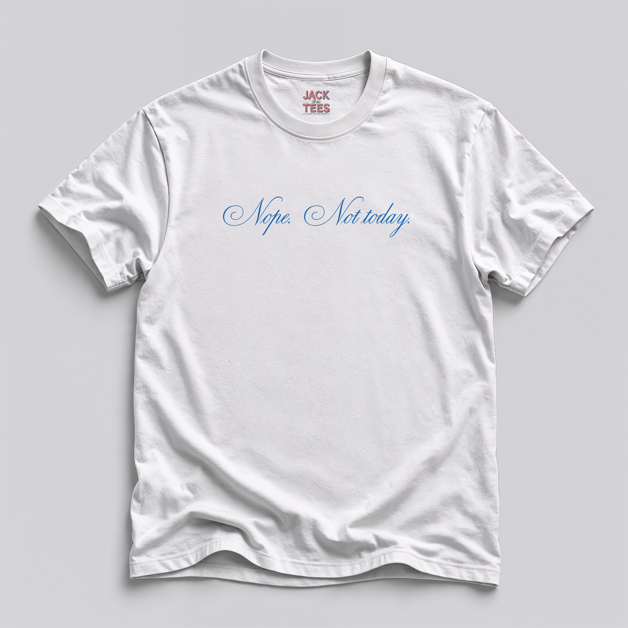 Nope, Not Today T-Shirt