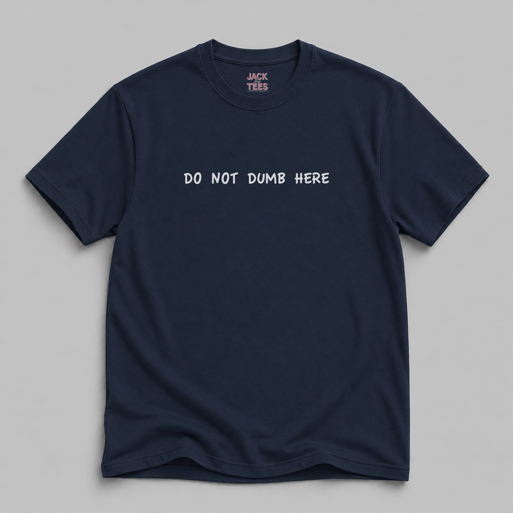 Do Not Dumb Here T-Shirt