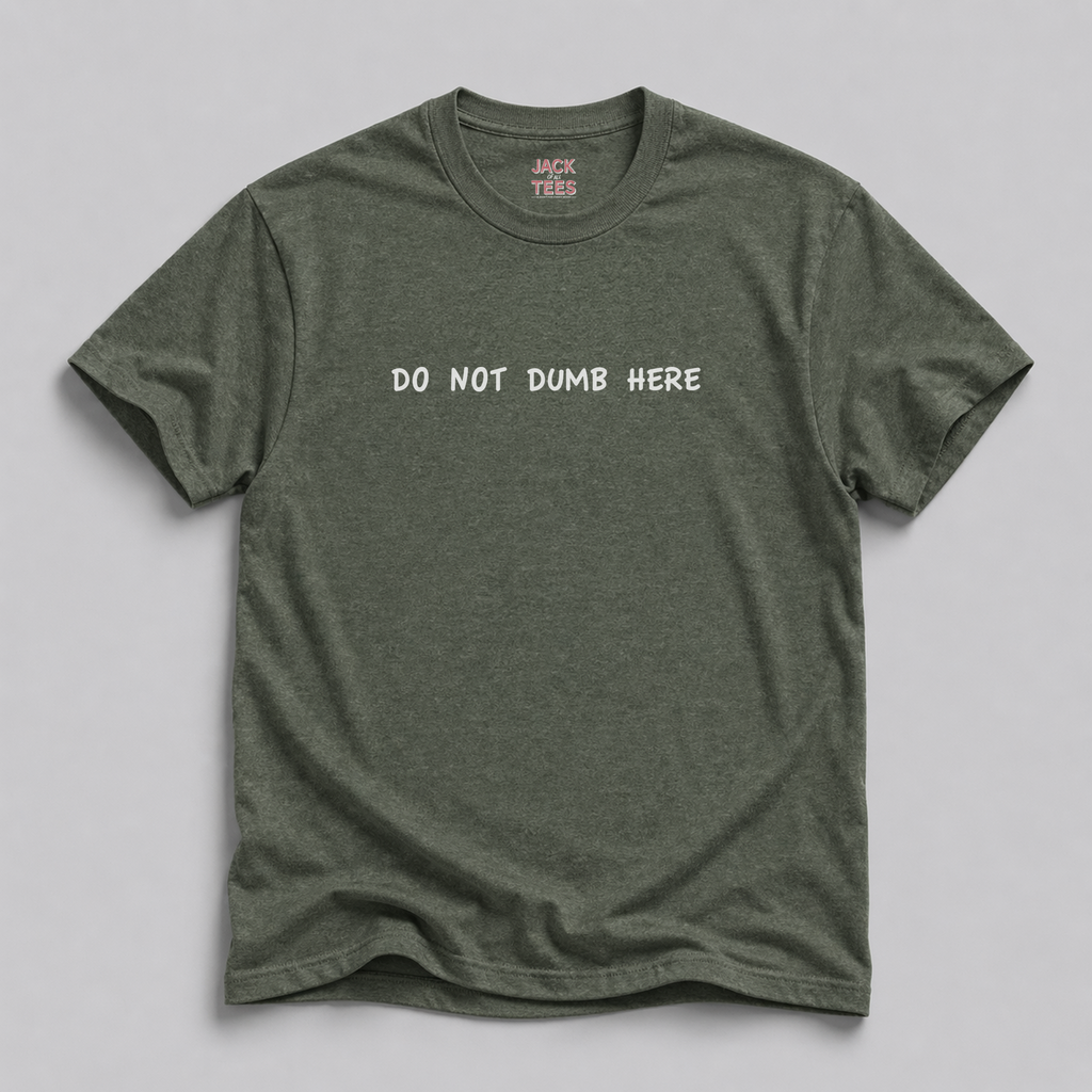 Do Not Dumb Here T-Shirt