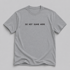 Do Not Dumb Here T-Shirt