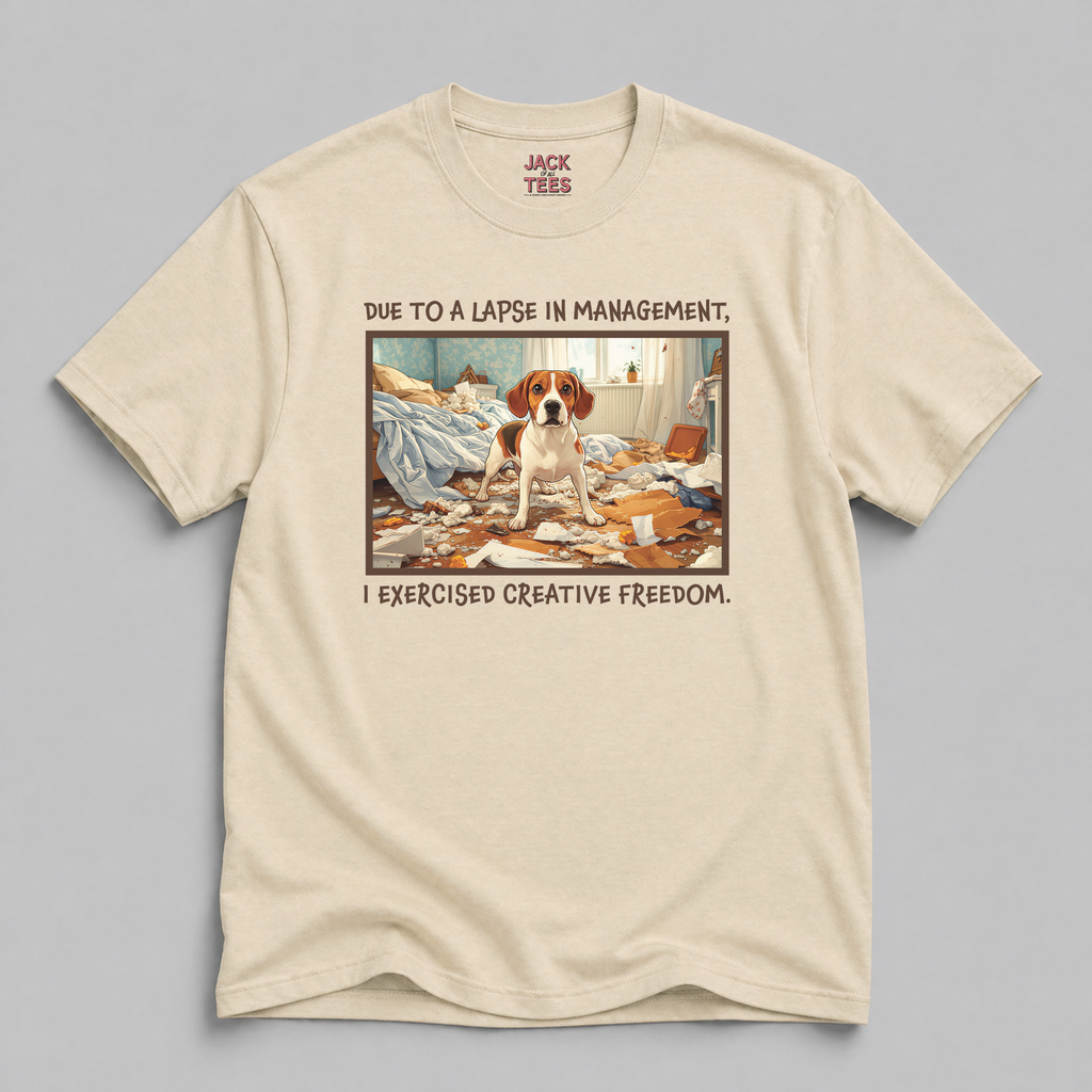 Due to a Lapse in Management, I Exercised Creative Freedom Dog T-Shirt