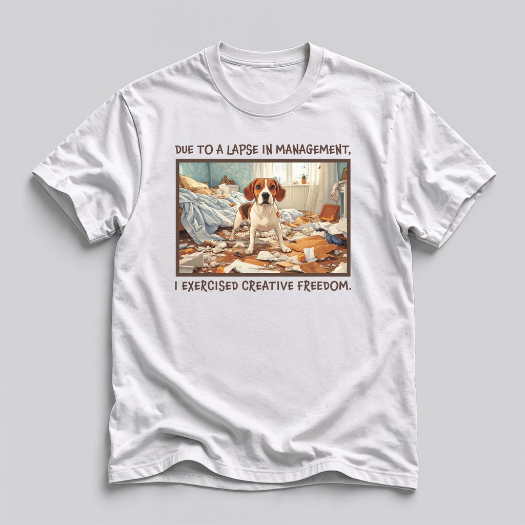 Due to a Lapse in Management, I Exercised Creative Freedom Dog T-Shirt