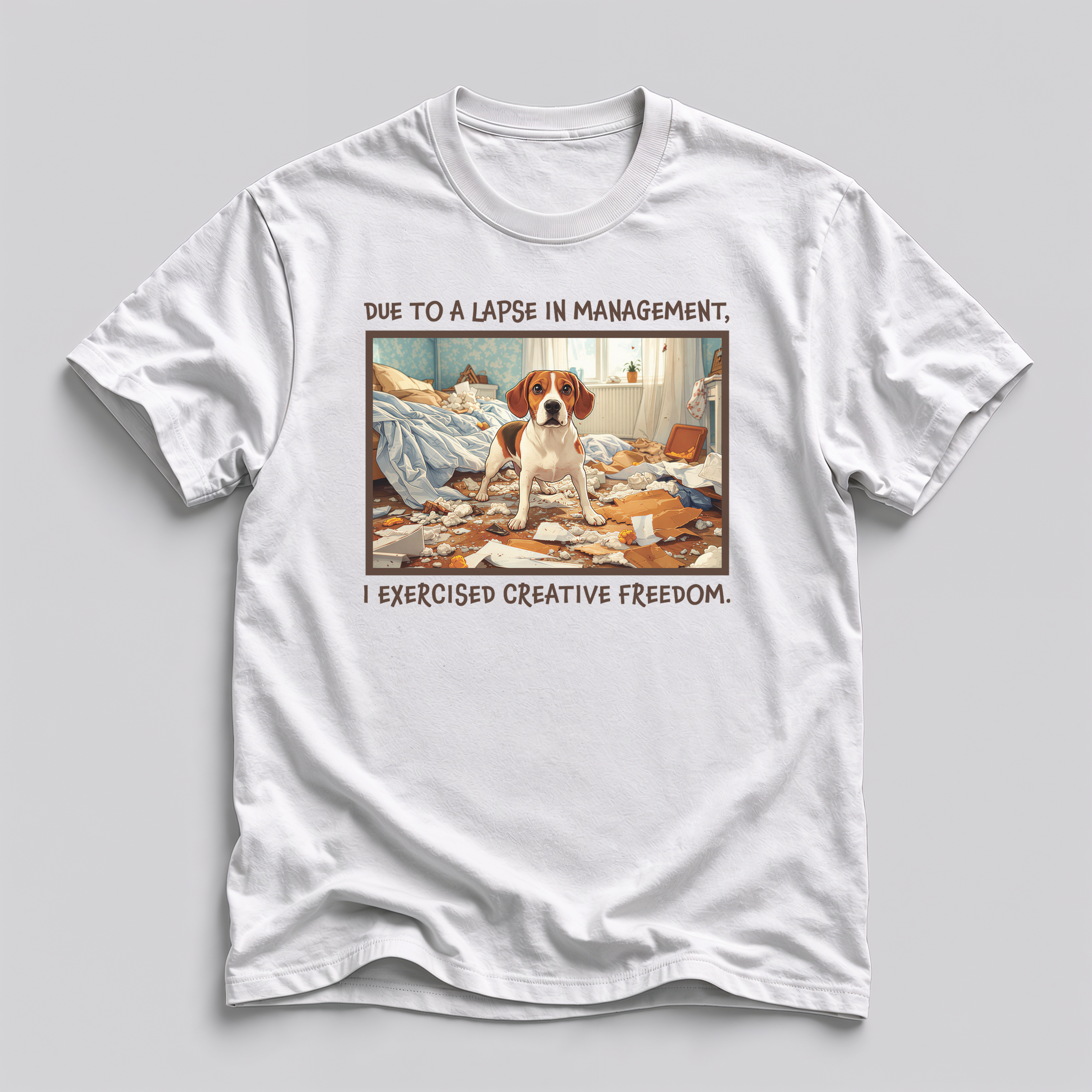Due to a Lapse in Management, I Exercised Creative Freedom Dog T-Shirt
