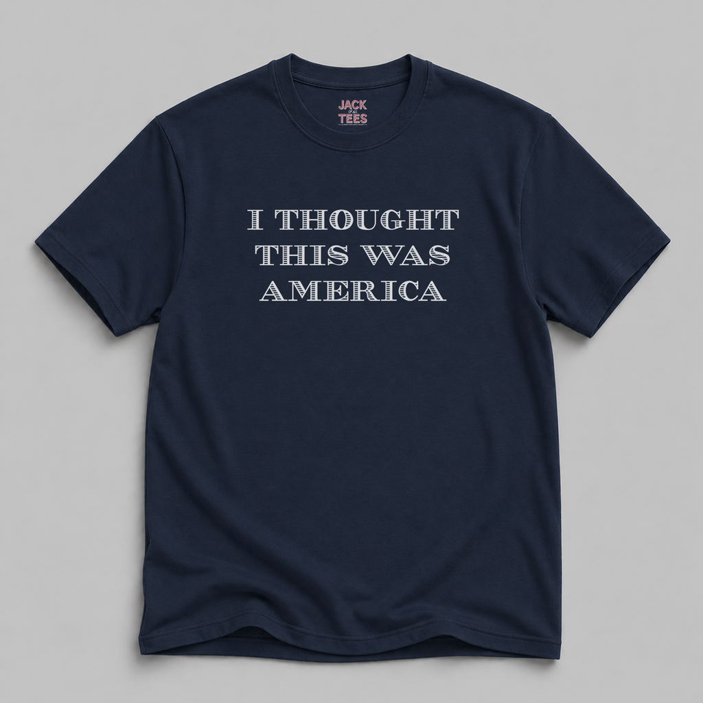 I Thought This Was America T-Shirt