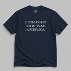 I Thought This Was America T-Shirt