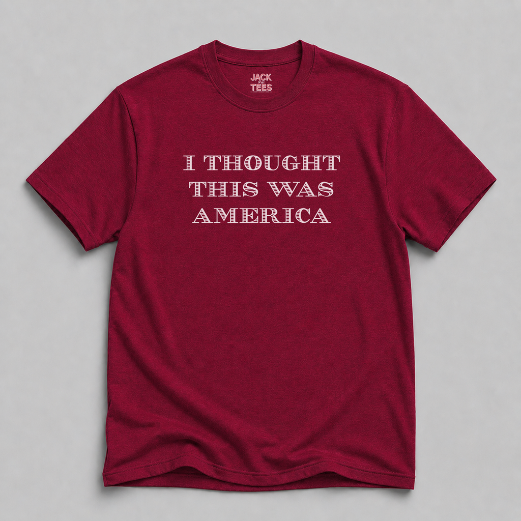 I Thought This Was America T-Shirt