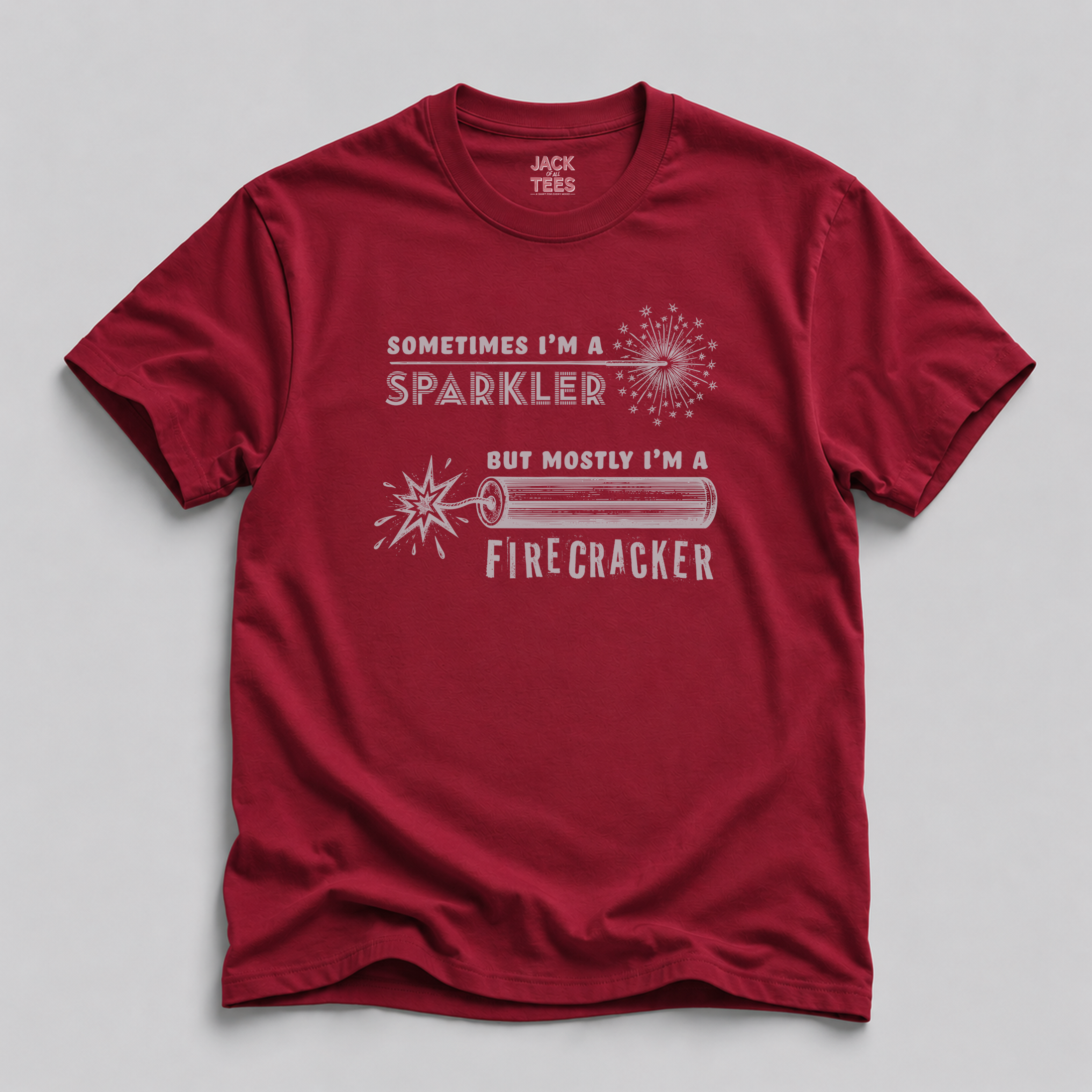 Sometimes I'm a Sparkler, But Mostly I'm a Firecracker T-Shirt