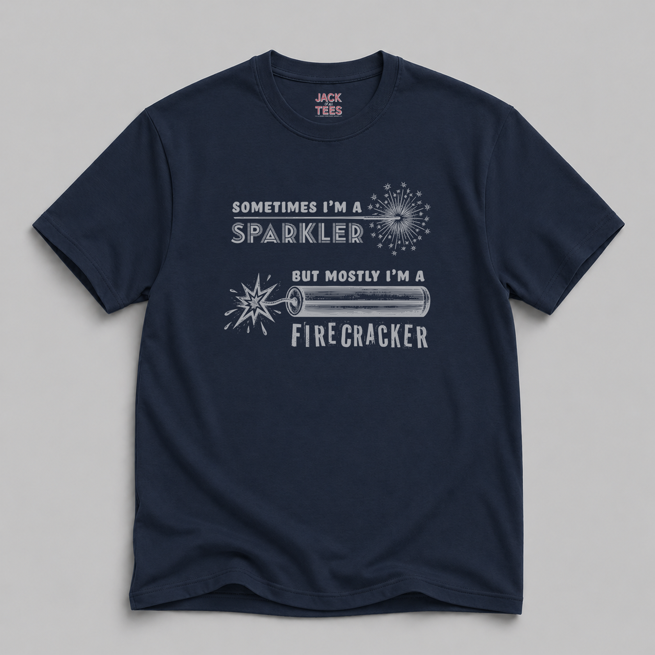 Sometimes I'm a Sparkler, But Mostly I'm a Firecracker T-Shirt