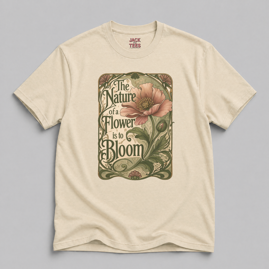 The Nature Of A Flower Is To Bloom T-Shirt