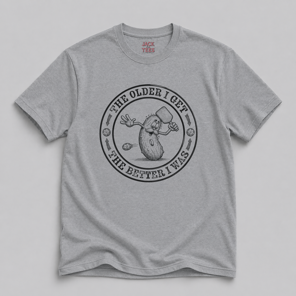 Pickleball T-Shirt — "The Older I Get, The Better I Was" Retro Design