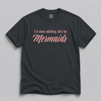 I'm Done Adulting, Let's Be Mermaids T-Shirt — Funny Mermaid Graphic Tee