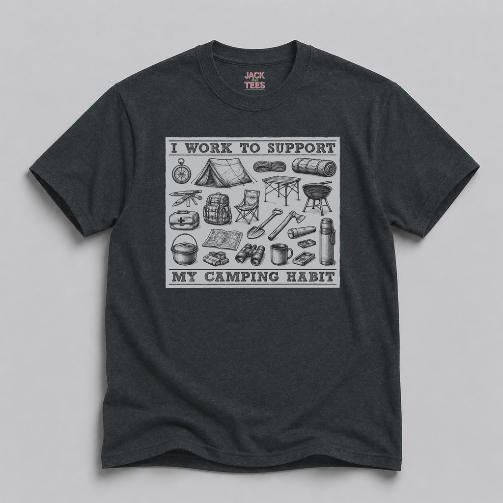 Camping Habit Tee — "I Work to Support My Camping Habit" Graphic T-Shirt