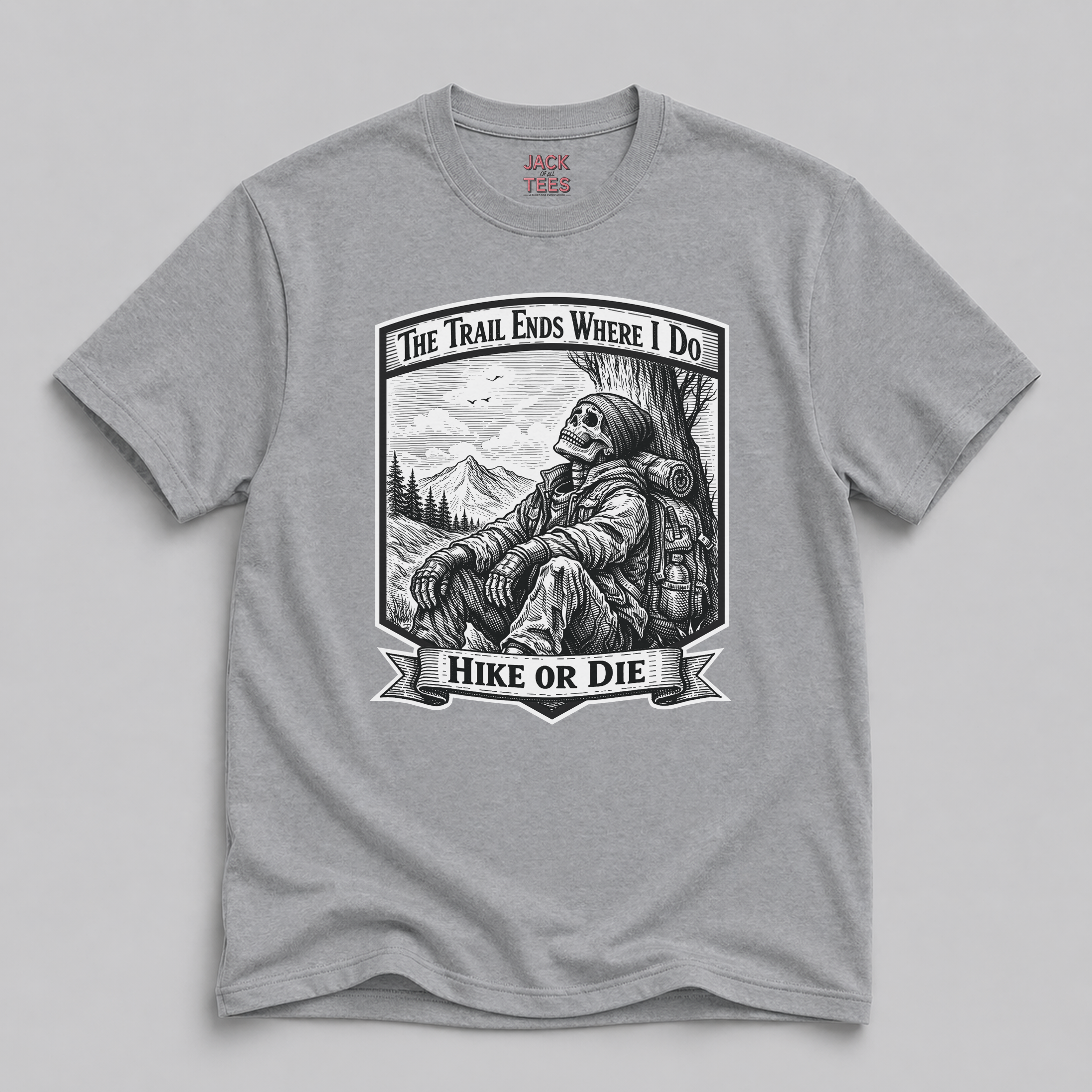 Hike or Die "The Trail Ends Where I Do" T-Shirt