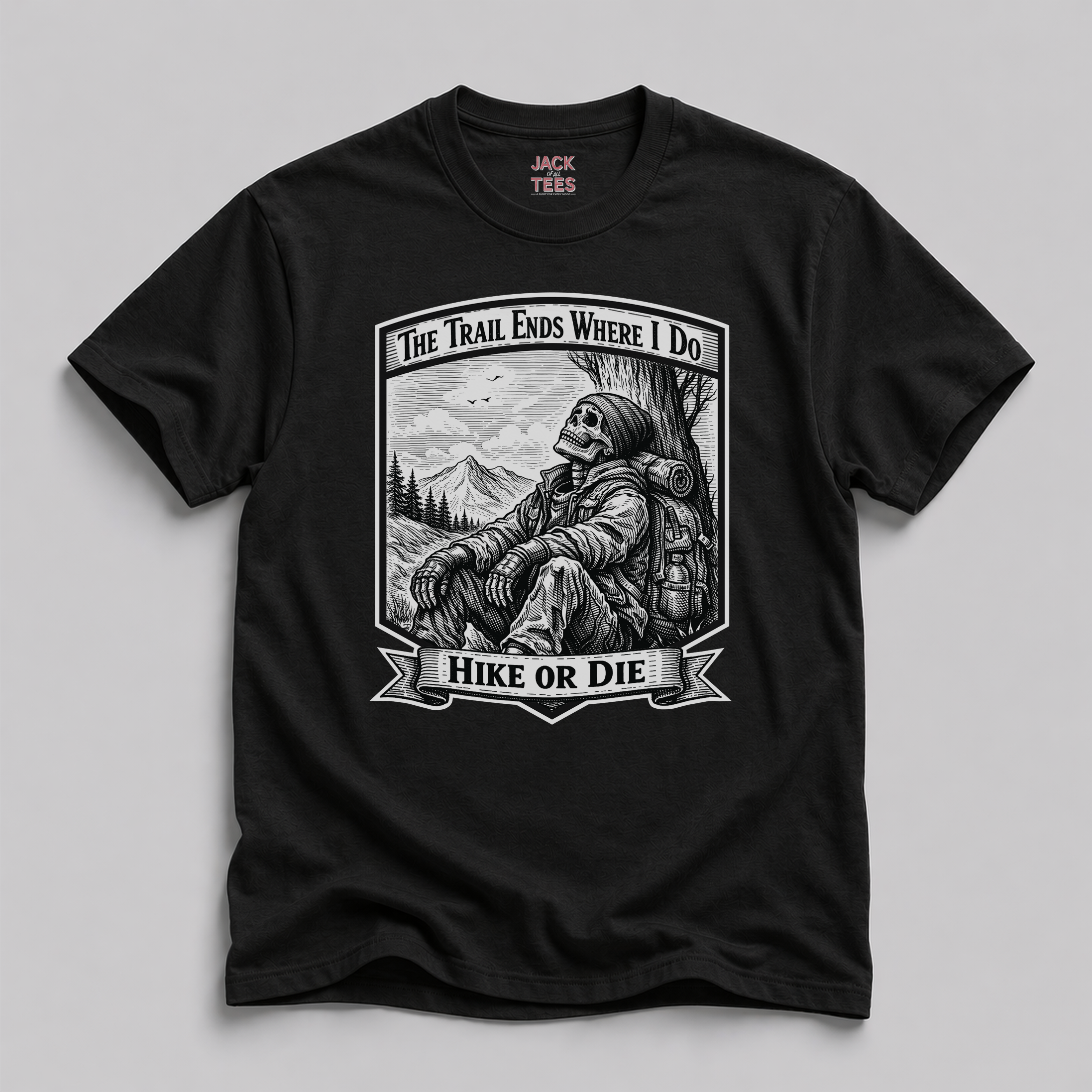 Hike or Die "The Trail Ends Where I Do" T-Shirt