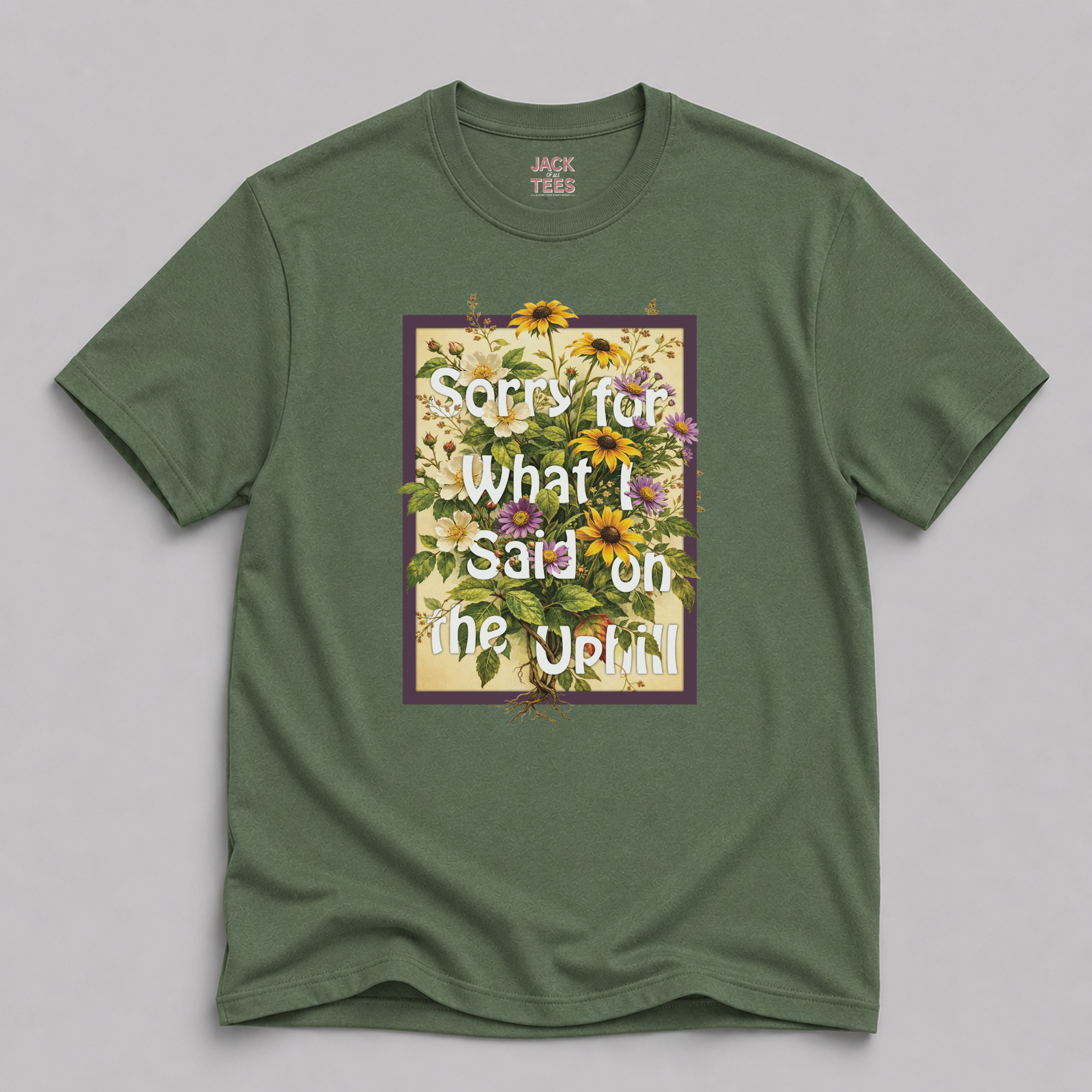 Sorry For What I Said On The Uphill Flower T-Shirt