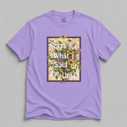 Sorry For What I Said On The Uphill Flower T-Shirt