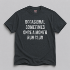 Occasional Sometimes Once A Month Run Club T-Shirt