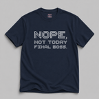 Nope, Not Today "Final Boss" T-Shirt — Gamer Video Game Tee