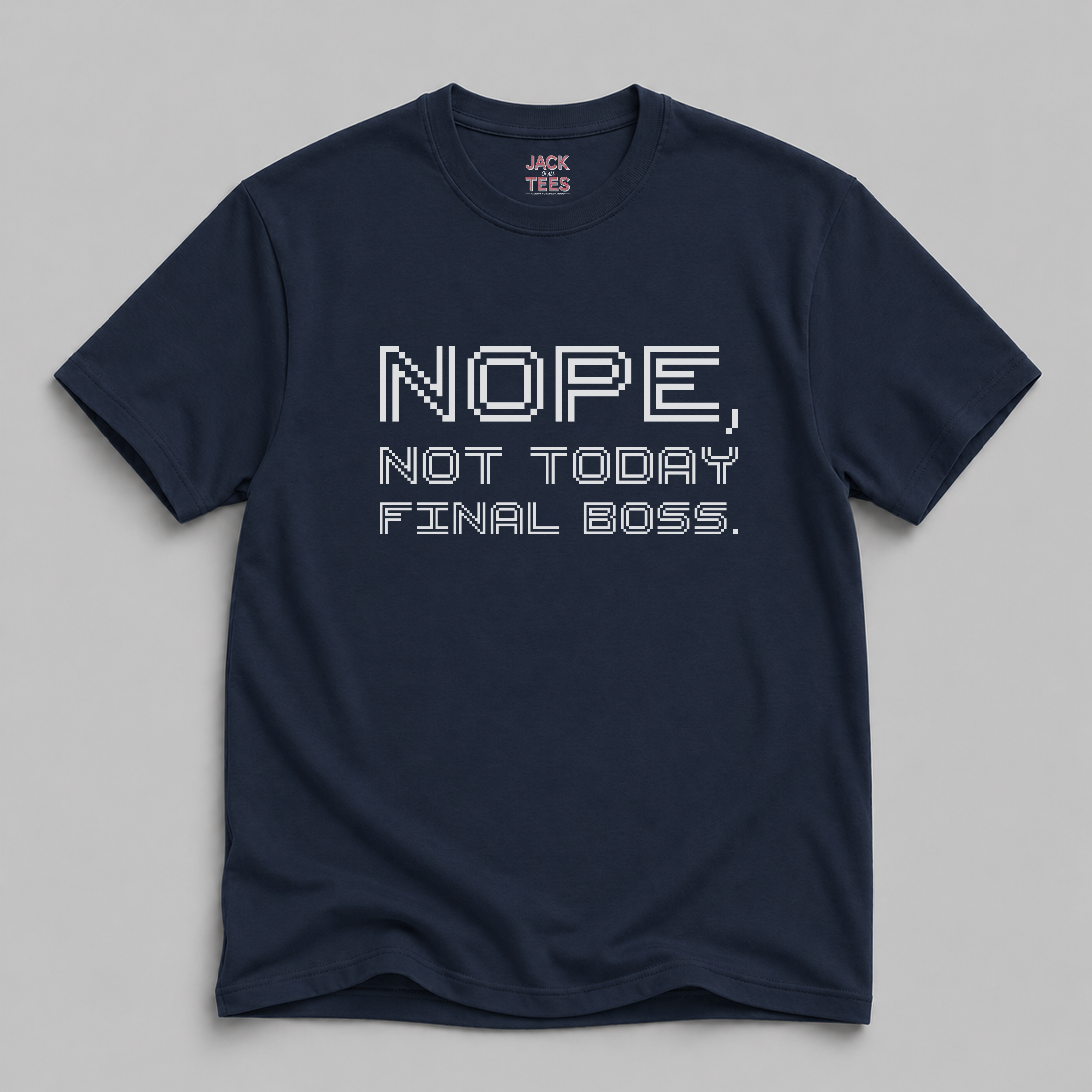 Nope, Not Today "Final Boss" T-Shirt — Gamer Video Game Tee