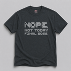 Nope, Not Today "Final Boss" T-Shirt — Gamer Video Game Tee