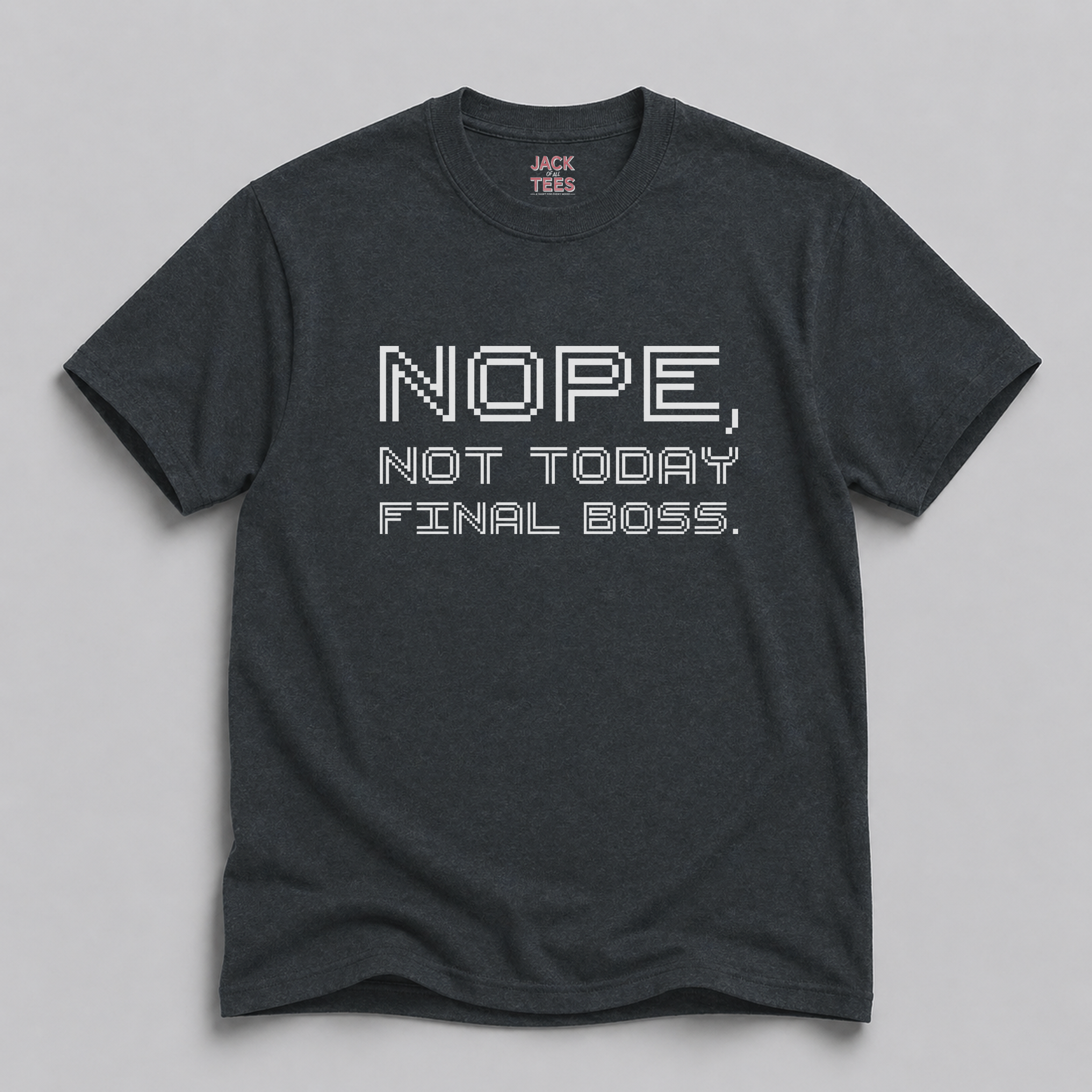 Nope, Not Today "Final Boss" T-Shirt — Gamer Video Game Tee