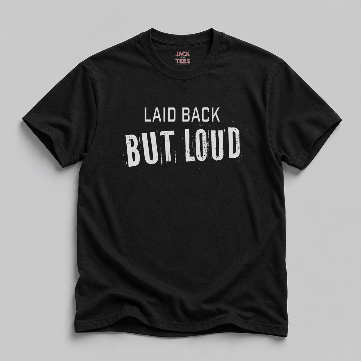 Laid Back But Loud T-Shirt — Funny Casual Graphic Tee for Laid-Back Loud Personalities